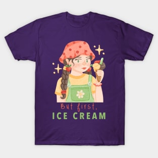 But First, Ice Cream! T-Shirt